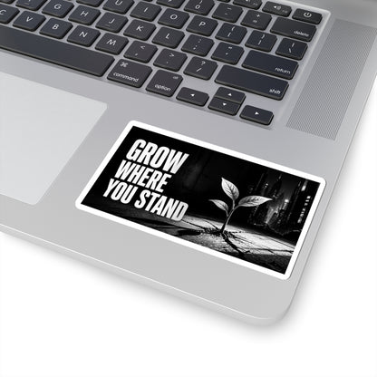 Grow Where You Stand - Sticker