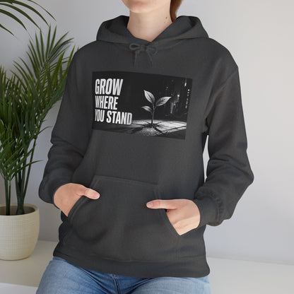 Grow Where You Stand - Hoodie