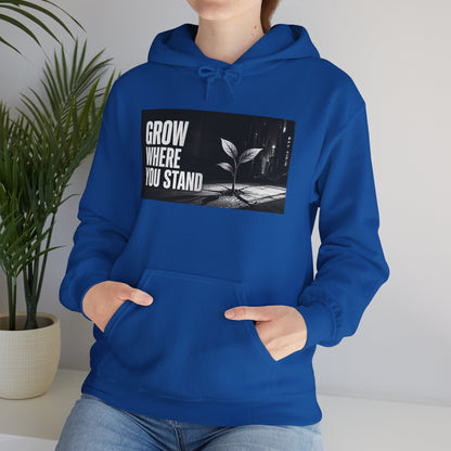 Grow Where You Stand - Hoodie