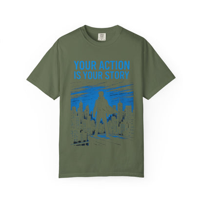 Your Action is Your Story - T-Shirt