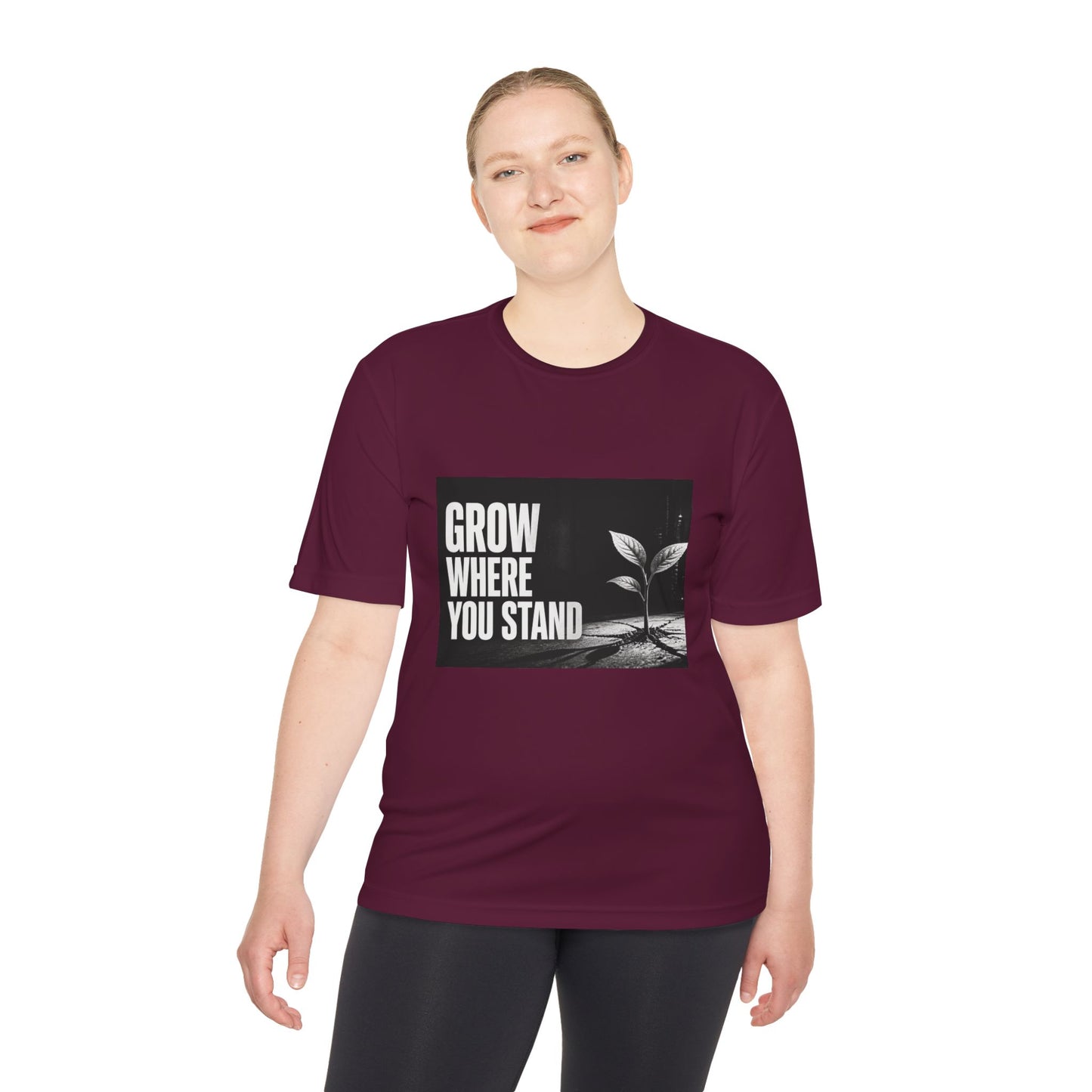 Grow Where You Stand - Moisture Wicking T-Shirt