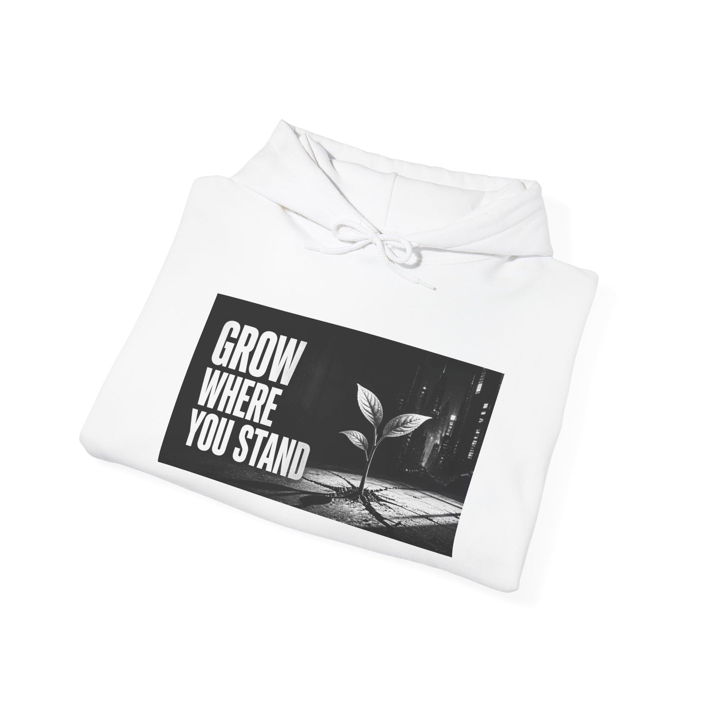 Grow Where You Stand - Hoodie