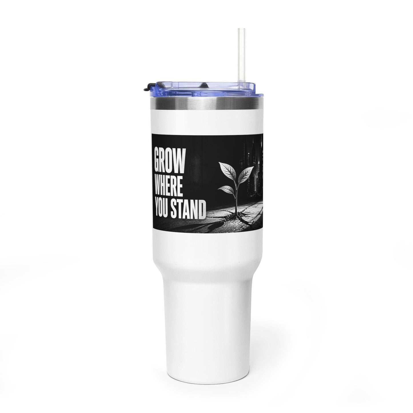Grow Where You Stand - 40oz Vacuum Tumbler