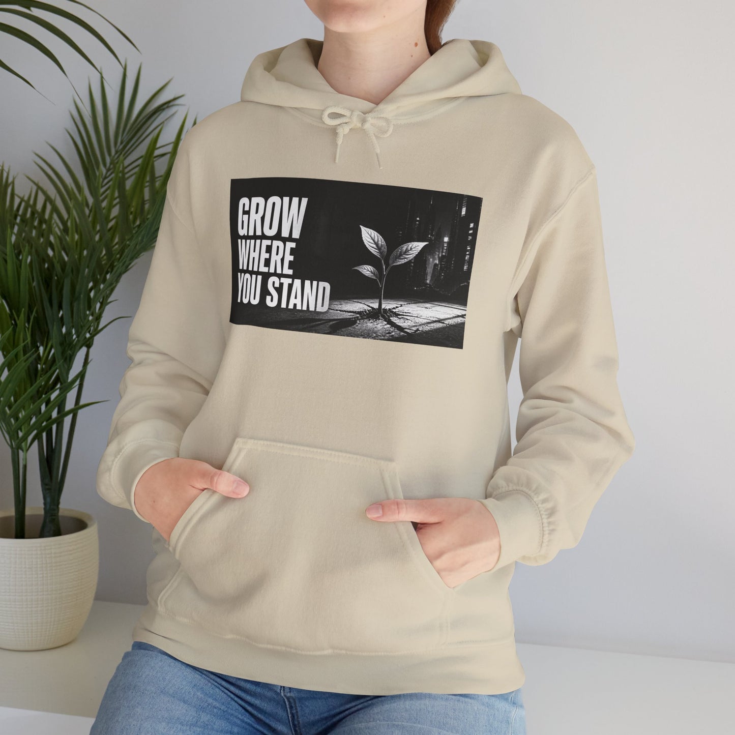 Grow Where You Stand - Hoodie