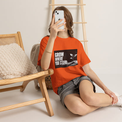 Grow Where You Stand - Cotton T-Shirt