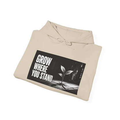 Grow Where You Stand - Hoodie