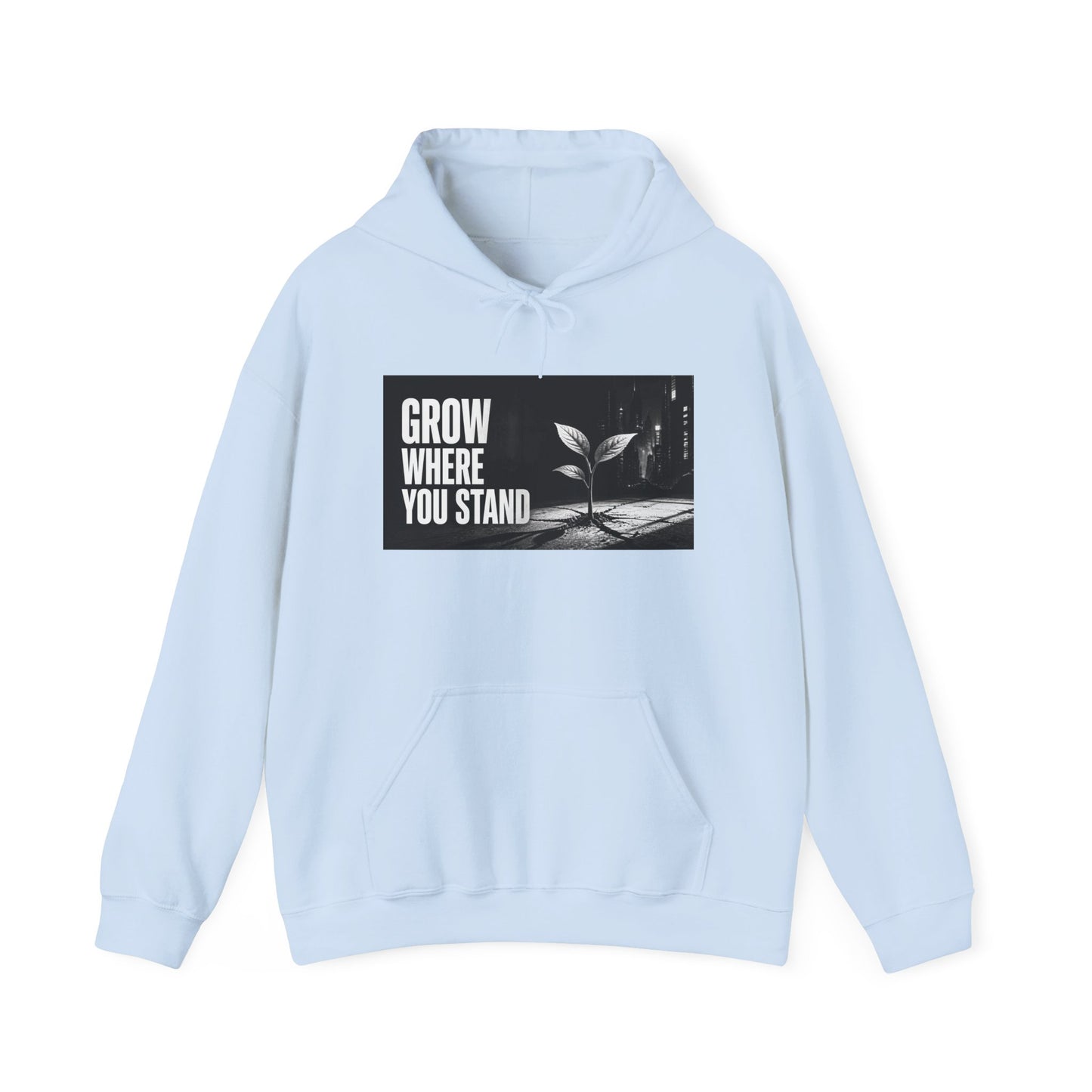 Grow Where You Stand - Hoodie